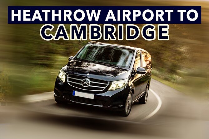 Heathrow Airport to Cambridge private taxi transfers - Why door-to-door service can be worth the cost